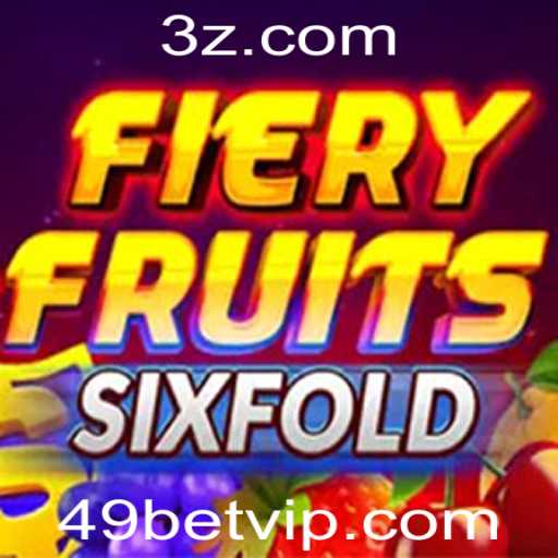 Descubra e Domine o Excitante Jogo FieryFruitsSixFold da 49bet